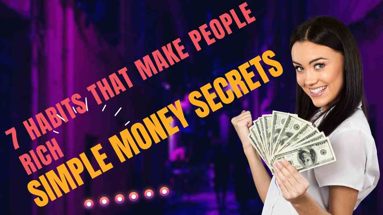 7 Habits That Make People Rich